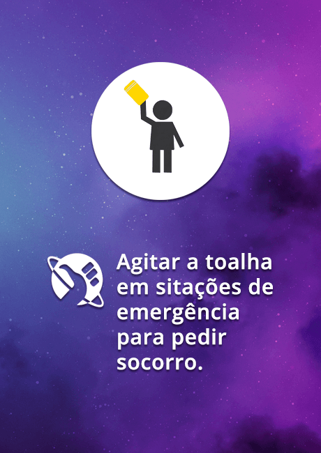 Agitar a toalha em sitações de emergência para pedir socorro.