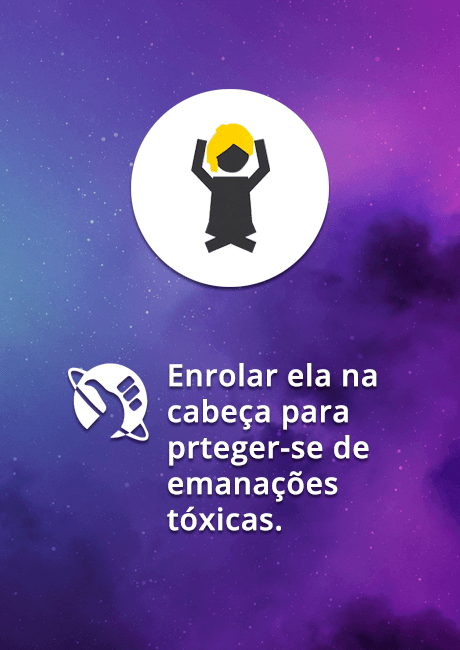 Enrolar ela na cabeça para prteger-se de emanações tóxicas.